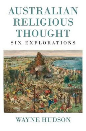 Australian Religious Thought: Six Explorations by Wayne Hudson