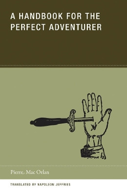 A Handbook for the Perfect Adventurer by Pierre Macorlan 9781939663009