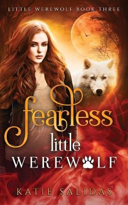 Fearless Little Werewolf by Katie Salidas 9781732101425