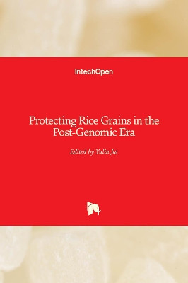 Protecting Rice Grains in the Post-Genomic Era by Yulin Jia 9781789843873
