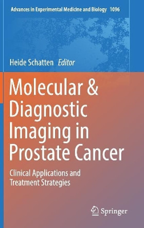 Molecular & Diagnostic Imaging in Prostate Cancer: Clinical Applications and Treatment Strategies by Heide Schatten 9783319992853
