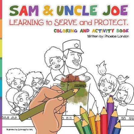 Sam and Uncle Joe: Learning to Serve and Protect: Coloring and Activity Book by Phoebe London 9798985740127
