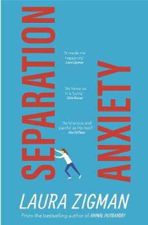 Separation Anxiety: The hilarious, heartbreaking book that will make you happy-cry by Laura Zigman