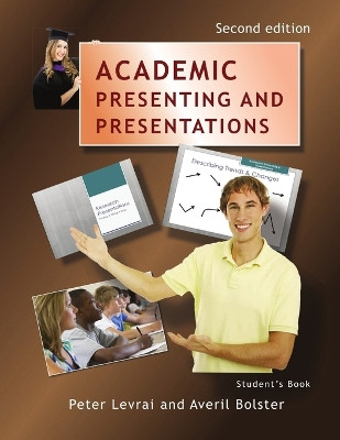 Academic Presenting and Presentations - Student's Book by Peter Levrai 9781911369240