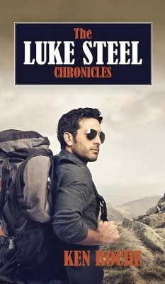 The Luke Steel Chronicles by Ken Roche 9781910162439