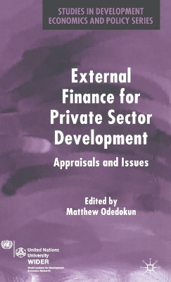 External Finance for Private Sector Development: Appraisals and Issues by M. Odedokun 9781403920911