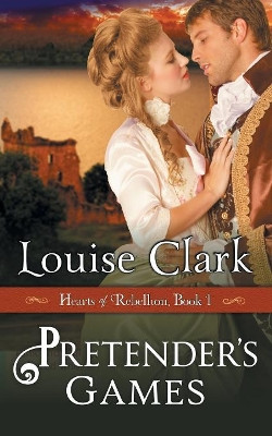 Pretender's Game (Hearts of Rebellion Series, Book 1) by Louise Clark 9781614177722