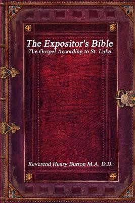 The Expositor's Bible: The Gospel According to St. Luke by Reverend Henry Burton M a D D 9781773562018