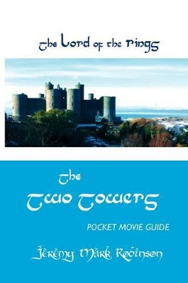 THE Lord of the Rings: The Two Towers: Pocket Movie Guide by Jeremy Mark Robinson 9781861713810