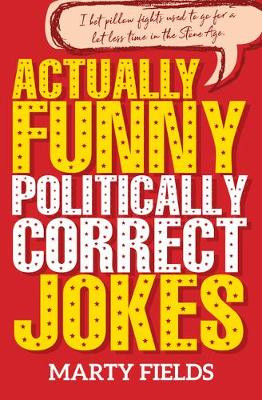 Actually Funny Politically Correct Jokes by Marty Fields