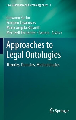 Approaches to Legal Ontologies: Theories, Domains, Methodologies by Giovanni Sartor 9789400701199