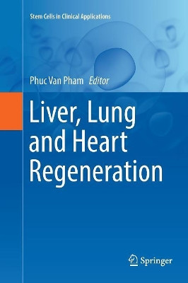 Liver, Lung and Heart Regeneration by Phuc Van Pham 9783319835631