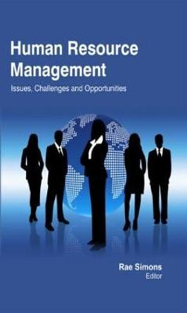 Human Resource Management: Issues, Challenges and Opportunities by Rae Simons