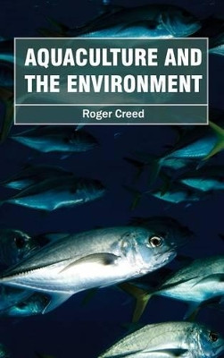 Aquaculture and the Environment by Roger Creed 9781632390806