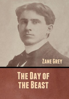The Day of the Beast by Zane Grey 9781636370859