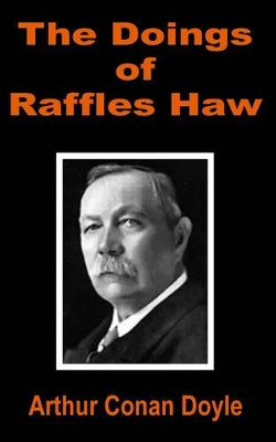 The Doings of Raffles Haw by Sir Arthur Conan Doyle 9781589638662