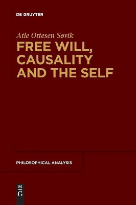 Free Will, Causality and the Self by Atle Ottesen Sovik 9783110611748