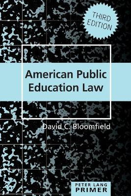American Public Education Law Primer by David C. Bloomfield 9781433130403