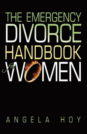 The Emergency Divorce Handbook for Women by Angela J Hoy 9781591133247