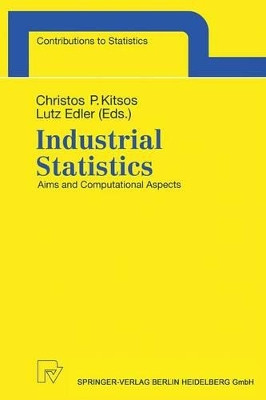 Industrial Statistics: Aims and Computational Aspects. Proceedings of the Satellite Conference to the 51st Session of the International Statistical Institute (ISI), Athens, Greece, August 16-17, 1997. by Christos P. Kitsos 9783790810424