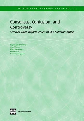 Consensus, Confusion and Controversy: Selected Land Reform Issues in Sub-Saharan Africa by  9780821364406