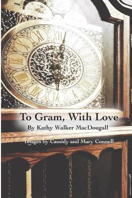 To Gram, With Love by Cassidy Connell 9781990585142