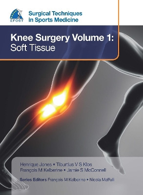 EFOST Surgical Techniques in Sports Medicine - Knee Surgery Vol.1: Soft Tissue by Henrique Jones 9781909836372