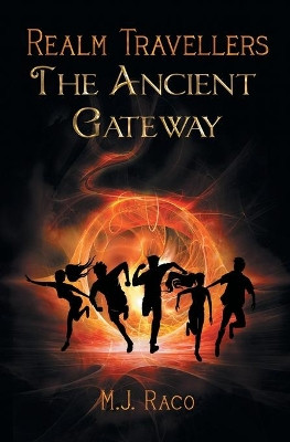 Realm Travellers - The Ancient Gateway by M J Raco 9781922329080