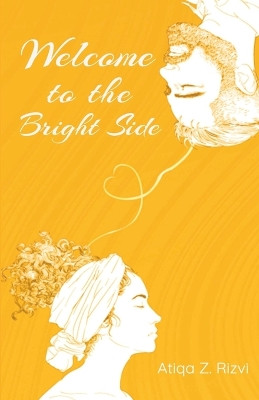 "Welcome To The Bright Side didactic poetry" by Atiqa Z Rizvi 9789358195538