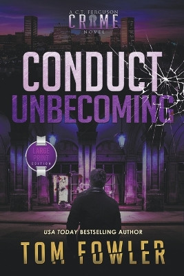 Conduct Unbecoming: A C.T. Ferguson Crime Novel by Tom Fowler 9781953603630