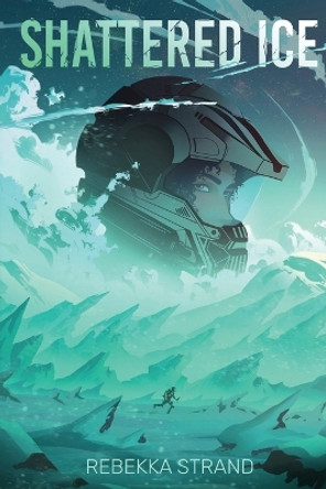 Shattered Ice by Rebekka Strand 9798989957200 Shattered Ice by Rebekka Strand 9798989957200