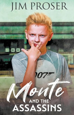 Monte and the Assassins by Jim Proser 9798201539221