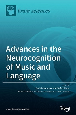 Advances in the Neurocognition of Music and Language by Daniela Sammler 9783039431267