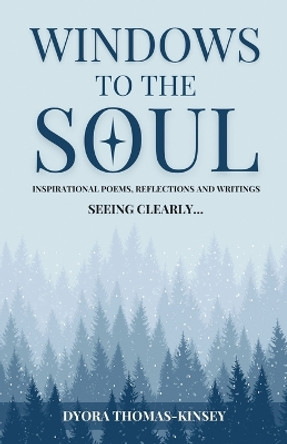 Windows To The Soul: Seeing Clearly by Dyora Thomas-Kinsey 9798218972226