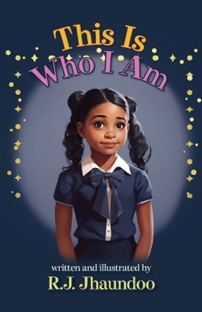 This Is Who I Am by R J Jhaundoo 9798822935143
