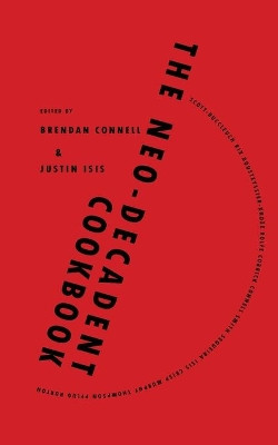 The Neo-Decadent Cookbook by Brendan Connell 9781908125972