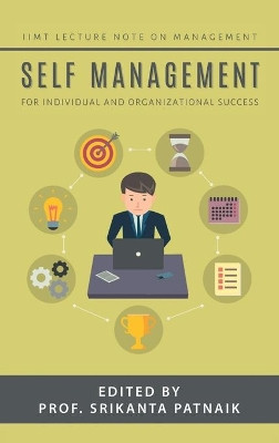 Self-Management: For Individual and Organizational Success by Prof Srikanta Patnaik 9781543707540