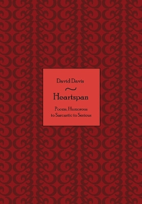 Heartspan: Poems, Humorous to Sarcastic to Serious by David Davis 9781665307154