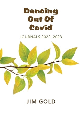 Dancing Out Of Covid: Journals 2022-2023: Journals by Jim Gold 9781953728180
