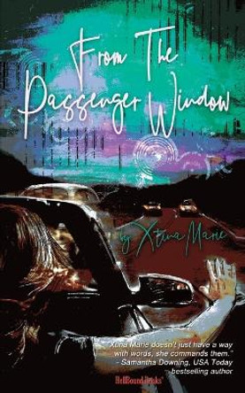 From The Passenger Window by Xtina Marie 9781953905819