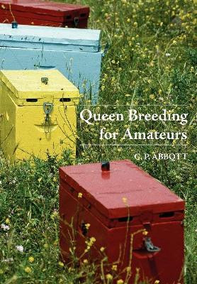 Queen Breeding for Amateurs by C P Abbott 9781904846505