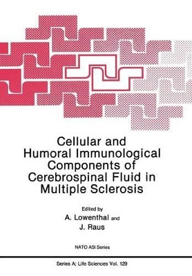 Cellular and Humoral Immunological Components of Cerebrospinal Fluid in Multiple Sclerosis by A. Lowenthal 9781489953506