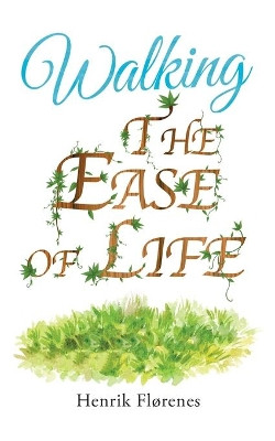 Walking the Ease of Life by Henrik Florenes 9781728355795
