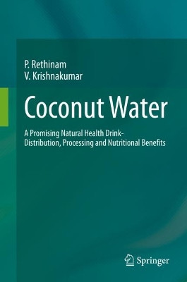 Coconut Water: A Promising Natural Health Drink-Distribution, Processing and Nutritional Benefits by P. Rethinam 9783031107122
