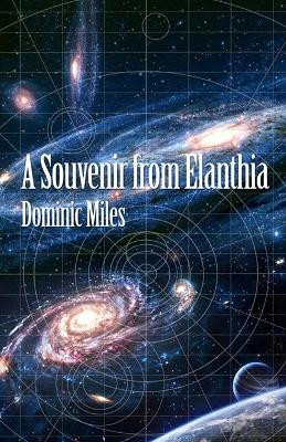 A Souvenir From Elanthia by Dominic Miles 9781786953780