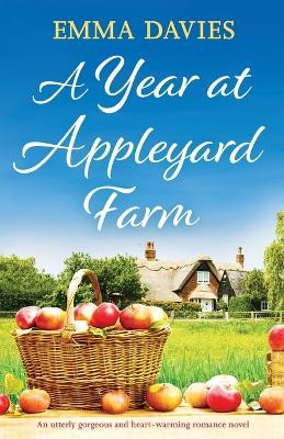A Year at Appleyard Farm: An utterly gorgeous and heartwarming romance novel by Emma Davies 9781838886301