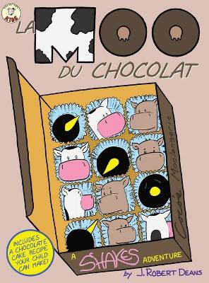 La Moo Du Chocolat: A Shakes Adventure by J Robert Deans 9781943348169