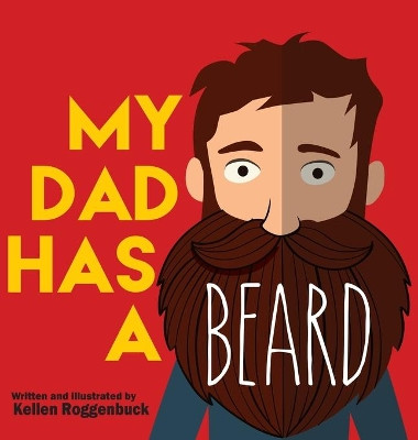 My Dad Has a Beard by Kellen Roggenbuck 9781087913575