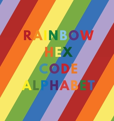 Rainbow Hex Code Alphabet by Colorful Alphabet 9798869224460