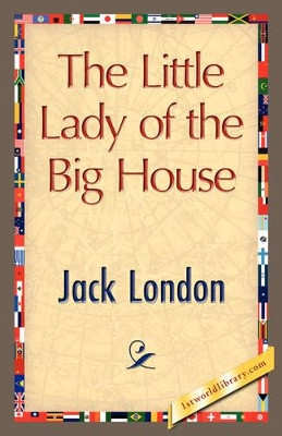The Little Lady of the Big House by Jack London 9781421897974
